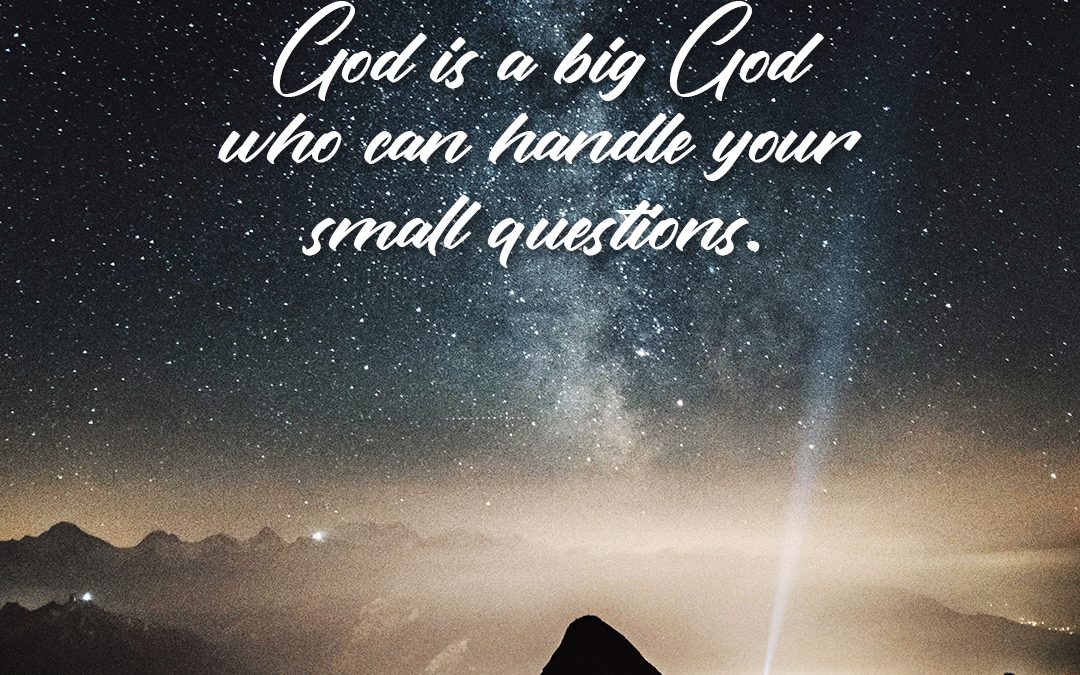 Big God, Small Questions