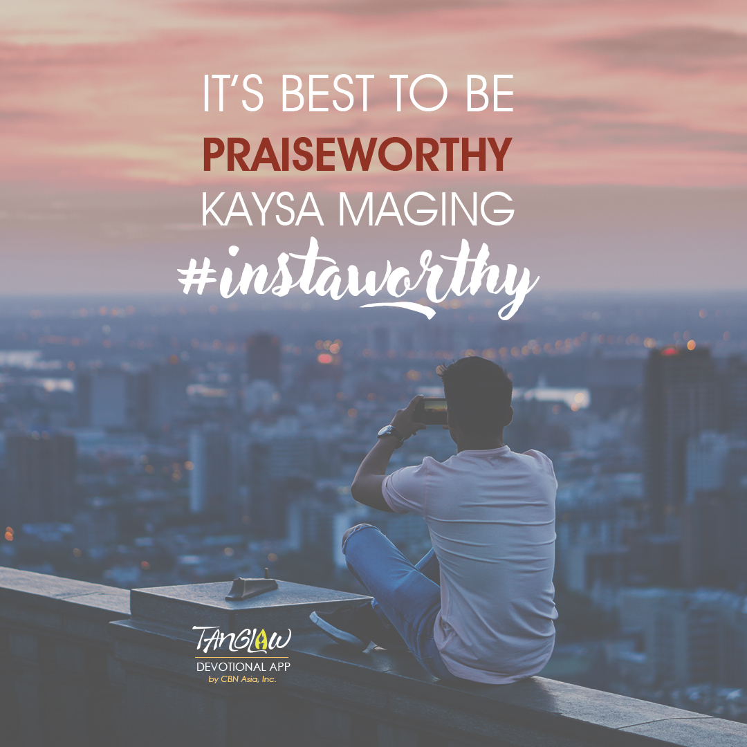 #Instaworthy or Praiseworthy?