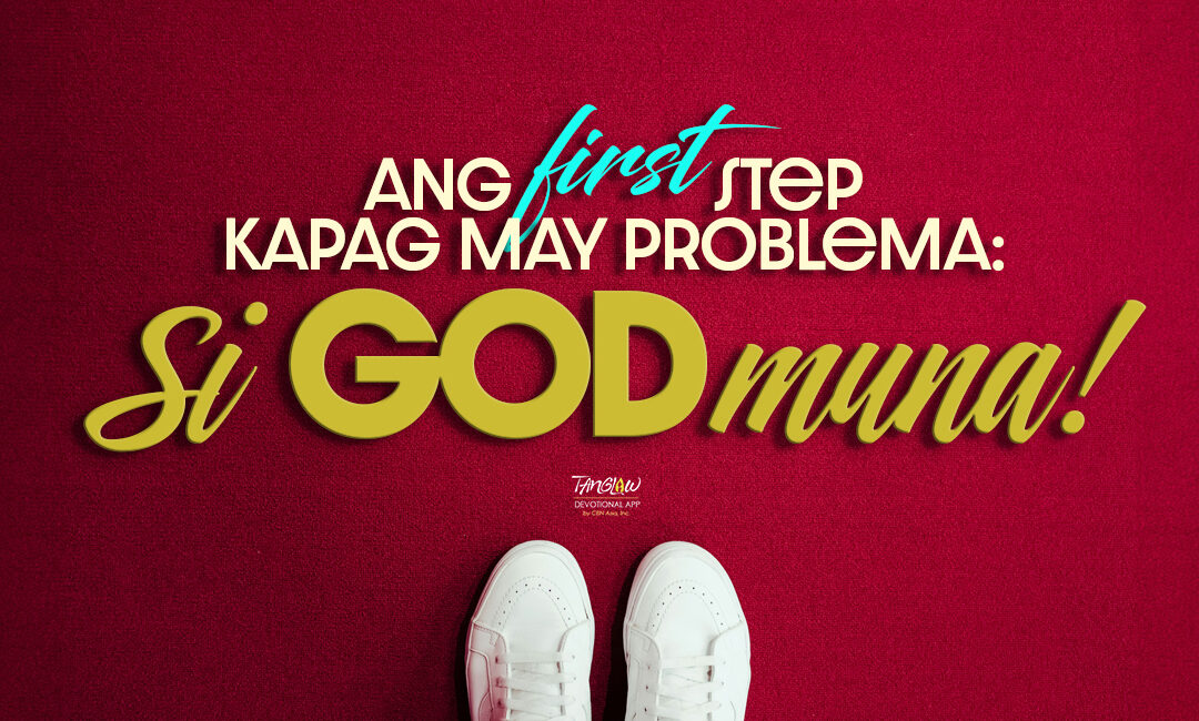 Ang First Step Kapag May Problema
