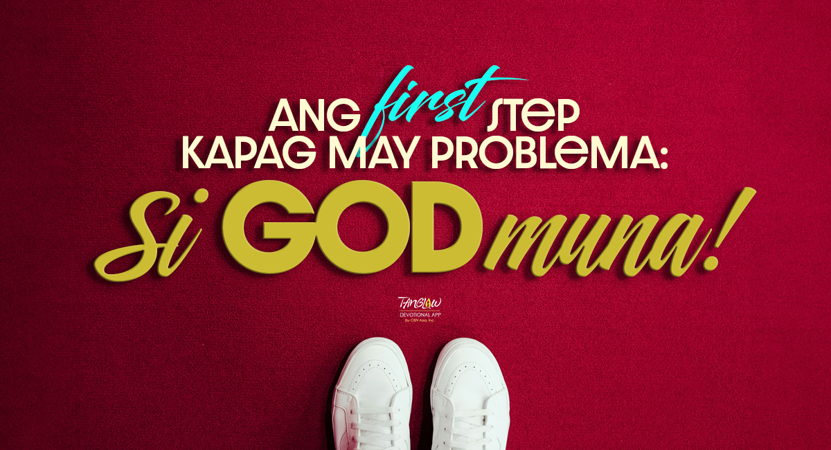 Ang First Step Kapag May Problema