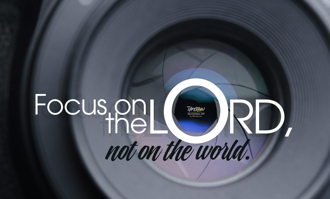 Focus on the Lord