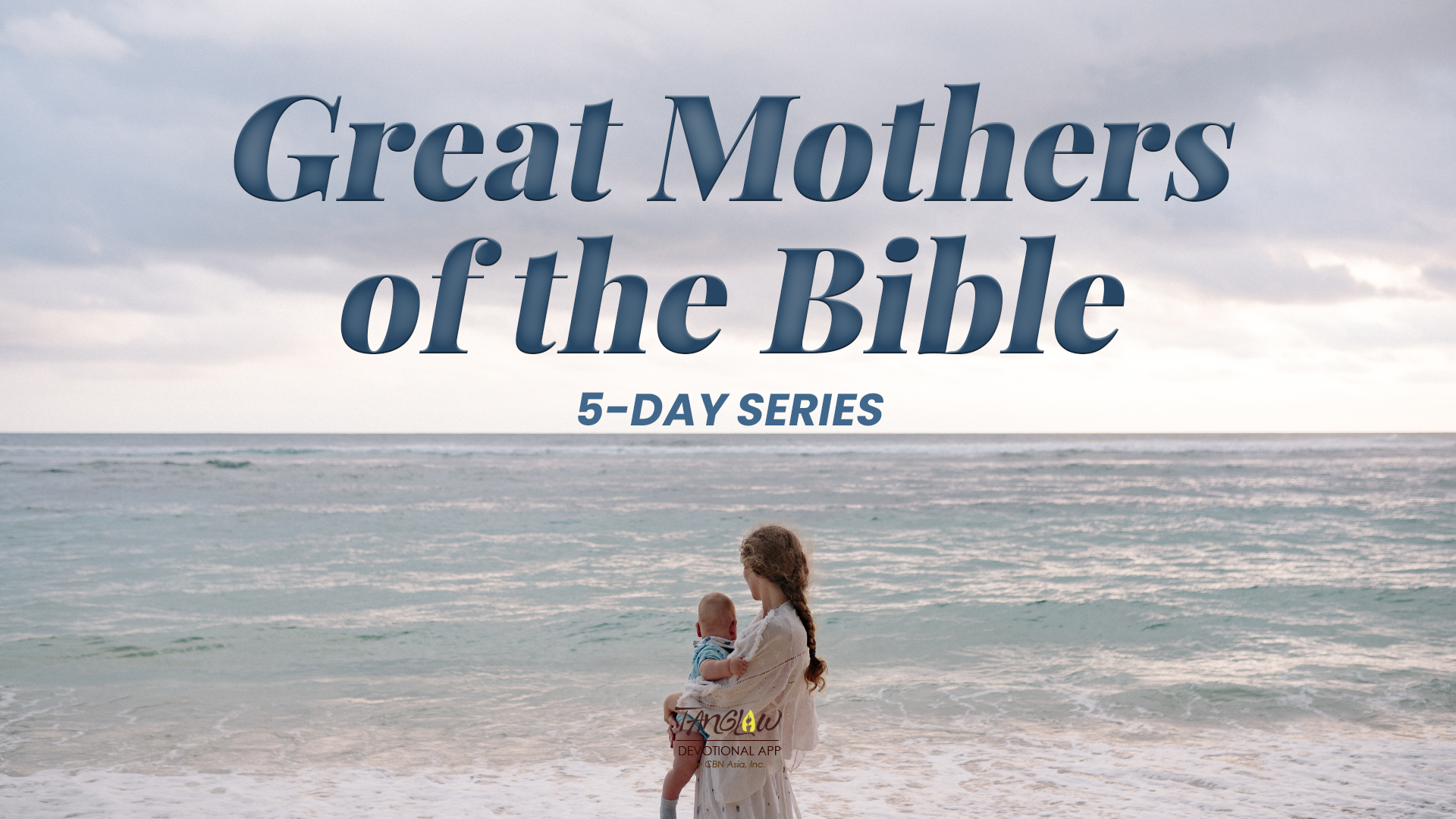 May 9-13, 2025_Great Mothers of The Bible