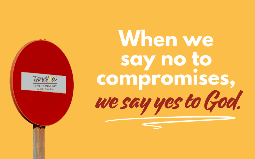 Saying No to Compromise, Saying Yes to God