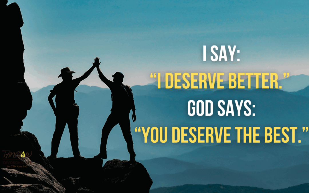 Deserve Mo ang Best in Life